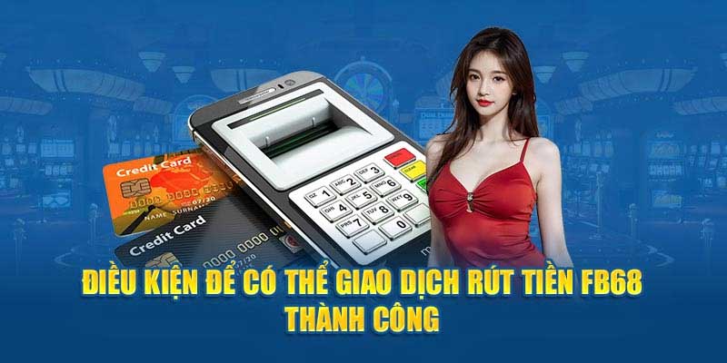 Điều kiện thực hiện rút tiền Fb68