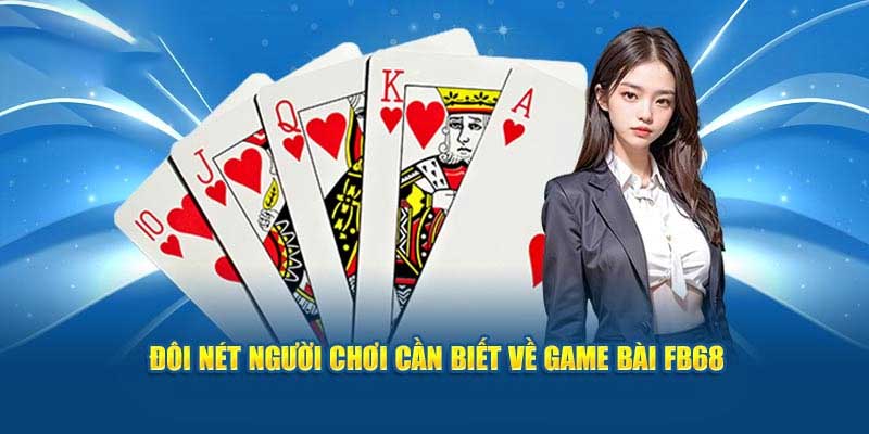 Đôi nét về game bài Fb68